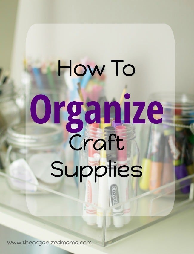 How To Organize Craft Supplies text over image with mason jars holding markers, buttons, and other supplies in the background. #organize #crafts