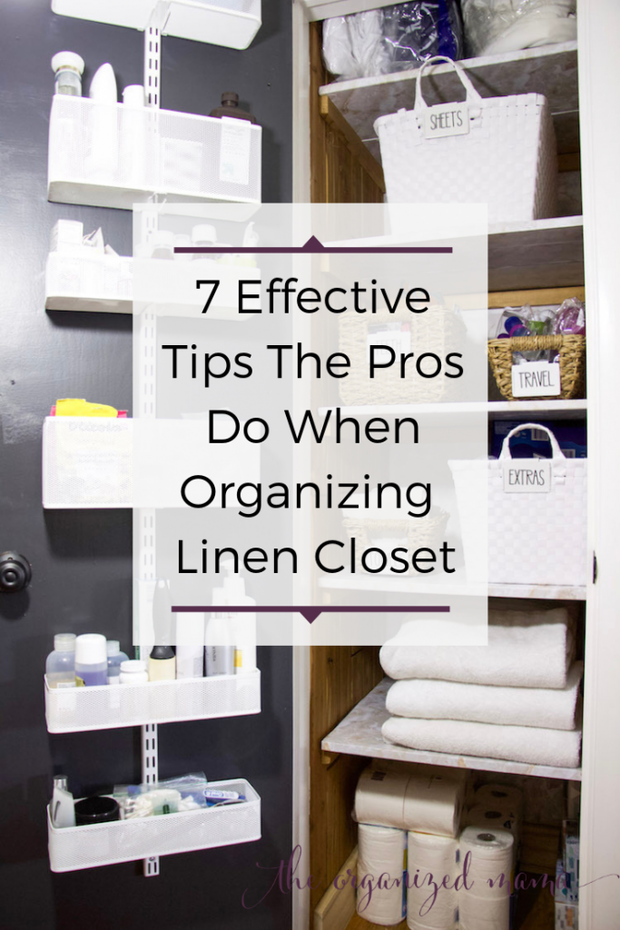 Open door of linen closet with text overlay that says 7 effective tips the pros do when organizing linen closets