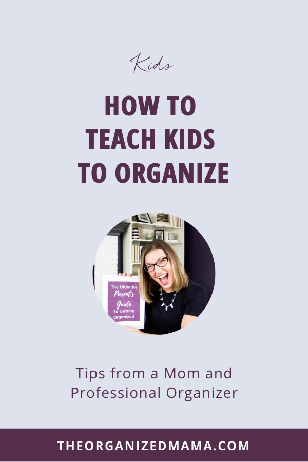 How to Teach Kids to Organize #theorganizedmama #organizedkids