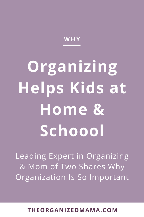 Why Organizing Helps Kids at Home and School