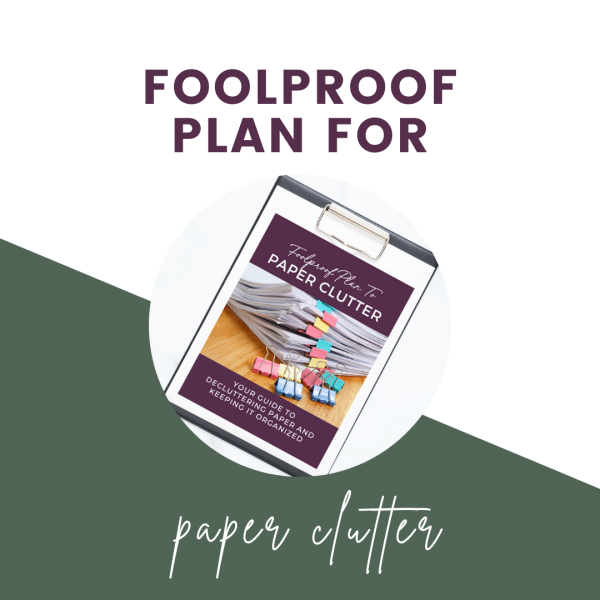 foolproof plan for paper clutter text with graphic of plan on clipboard