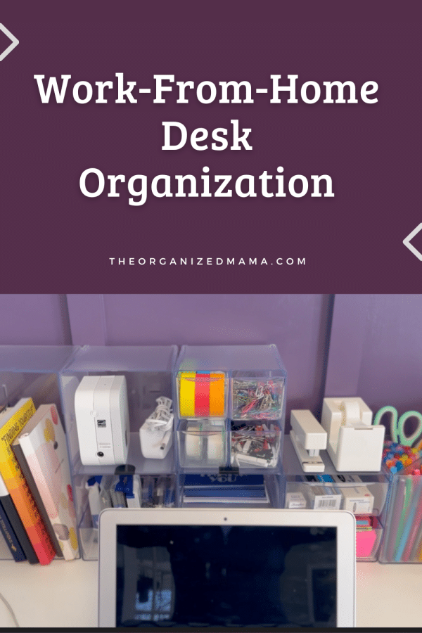 Work-From-Home Desk Organization - The Organized Mama