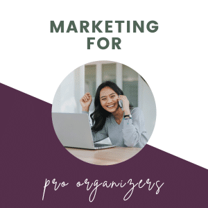 marketing for pro organizers text with image of organizing on phone
