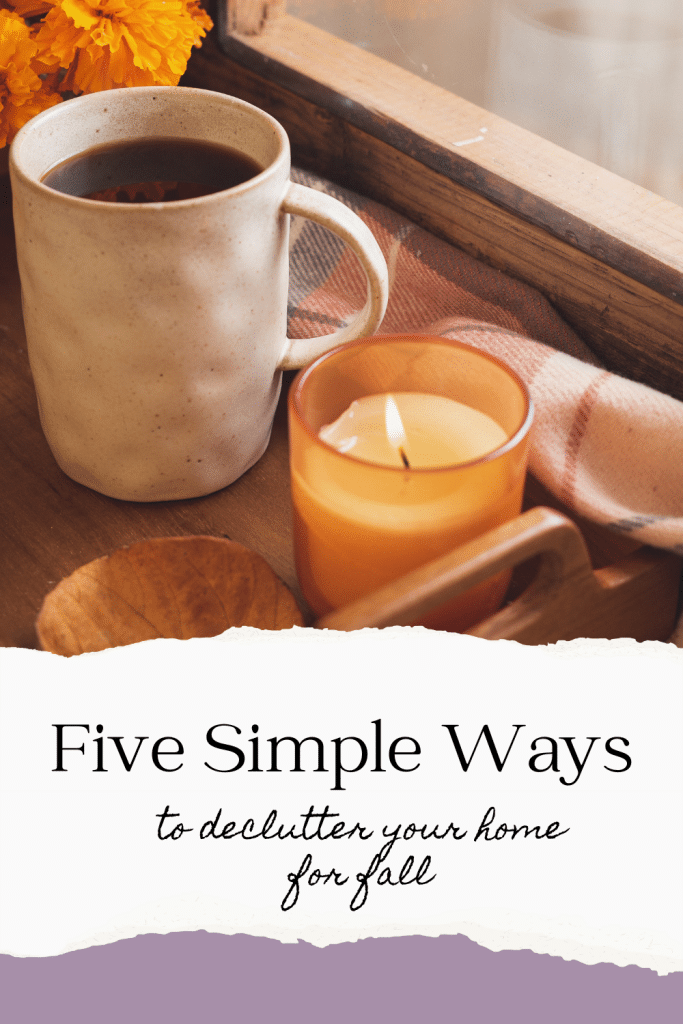 Five Simple Ways To Declutter Your Home For Fall Pin